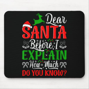 Dear Santa Before I Explain How Much Do You Know X Mouse Pad