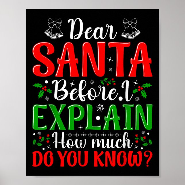 Dear Santa Before I Explain How Much Do You Know X Poster (Front)