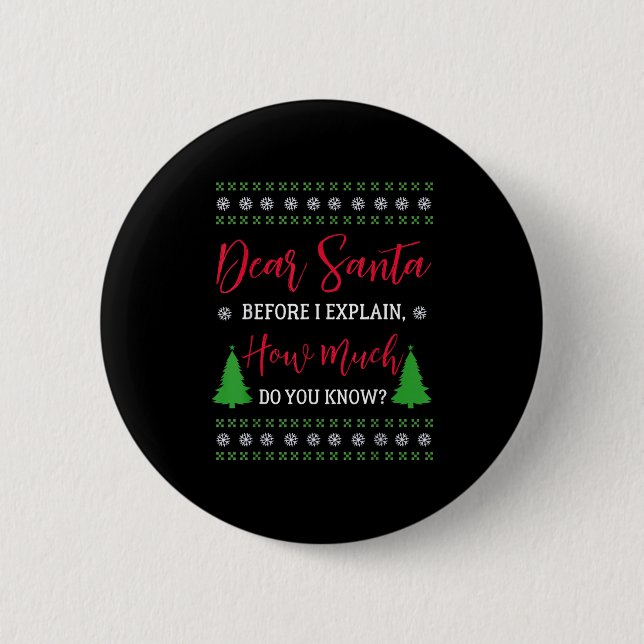 Dear Santa Before I Explain - Humourous Christmas  6 Cm Round Badge (Front)