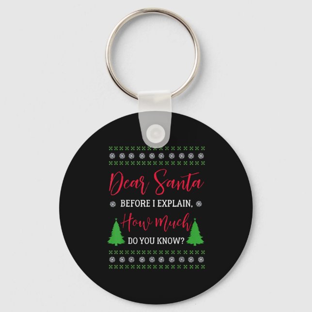 Dear Santa Before I Explain - Humourous Christmas  Key Ring (Front)
