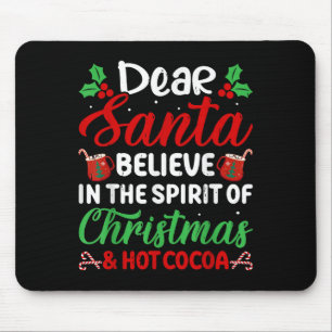 Dear Santa Believe In Srit Of Christmas And Hot Co Mouse Pad
