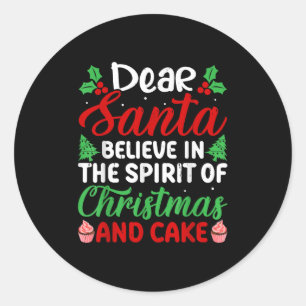 Dear Santa Believe In Srit Of Xmas And Cake Christ Classic Round Sticker