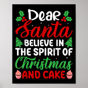 Dear Santa Believe In Srit Of Xmas And Cake Christ Poster