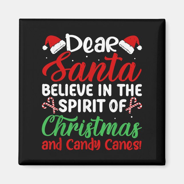 Dear Santa Believe In Srit Of Xmas And Candy Canes Magnet (Front)