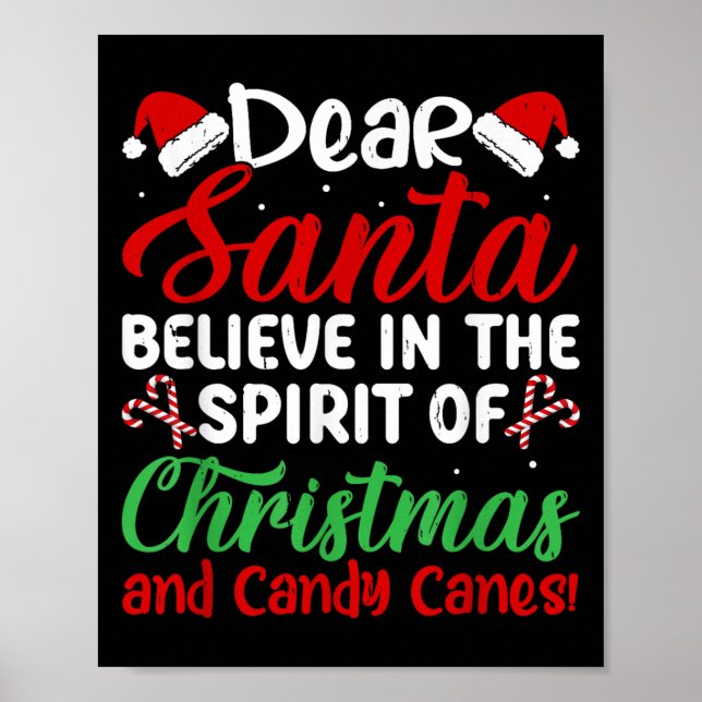 Dear Santa Believe In Srit Of Xmas And Candy Canes Poster (Front)