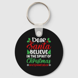 Dear Santa Believe In Srit Of Xmas And Snowflakes! Key Ring