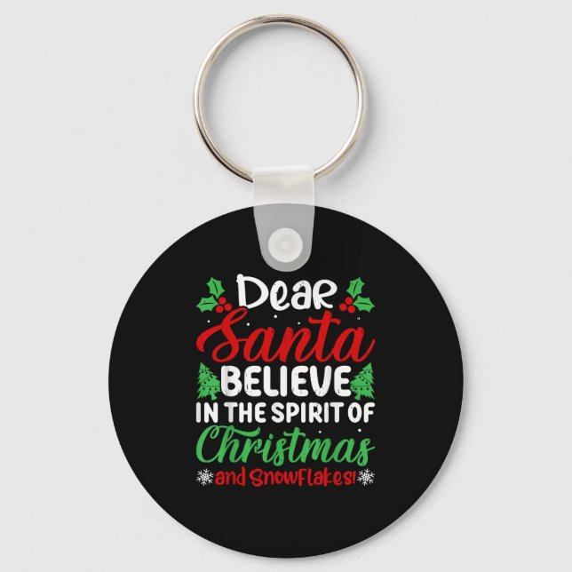 Dear Santa Believe In Srit Of Xmas And Snowflakes! Key Ring (Front)