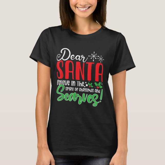 Dear Santa Believe In Srit Of Xmas And Ves! Christ T-Shirt (Front)