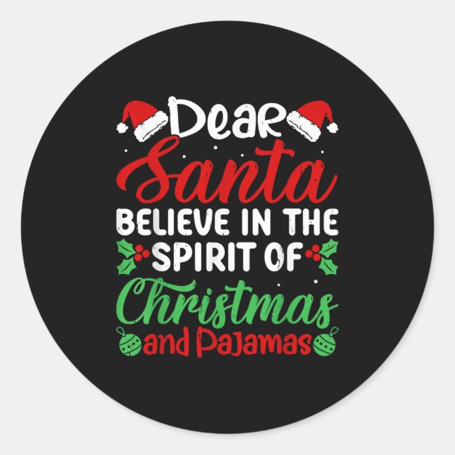 Dear Santa Believe In Srit Of Xmas Pyjamas Christm Classic Round Sticker (Front)