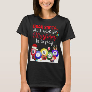 Dear Santa, Bingo is All I want for Christmas T-Shirt