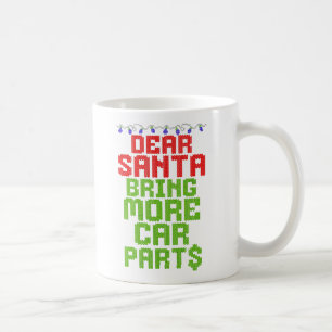 Dear Santa Bring More Car Parts Funny Christmas Coffee Mug