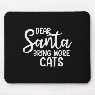 Dear Santa Bring More Cats Funny Christmas Family Mouse Pad