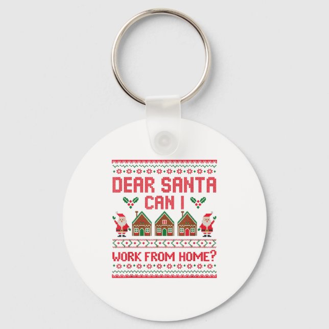 Dear Santa Can I Work From Home Funny Ugly Christm Key Ring (Front)