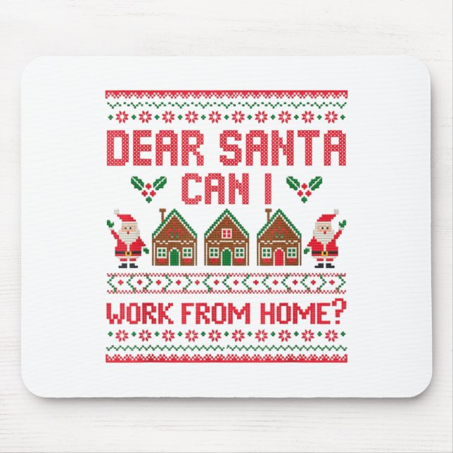 Dear Santa Can I Work From Home Funny Ugly Christm Mouse Pad (Front)