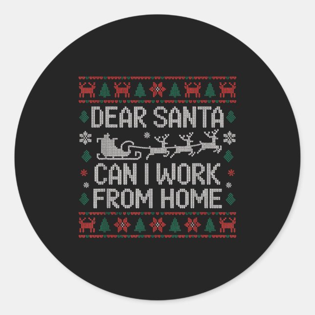Dear Santa Can I Work From Home Ugly Christmas Swe Classic Round Sticker (Front)