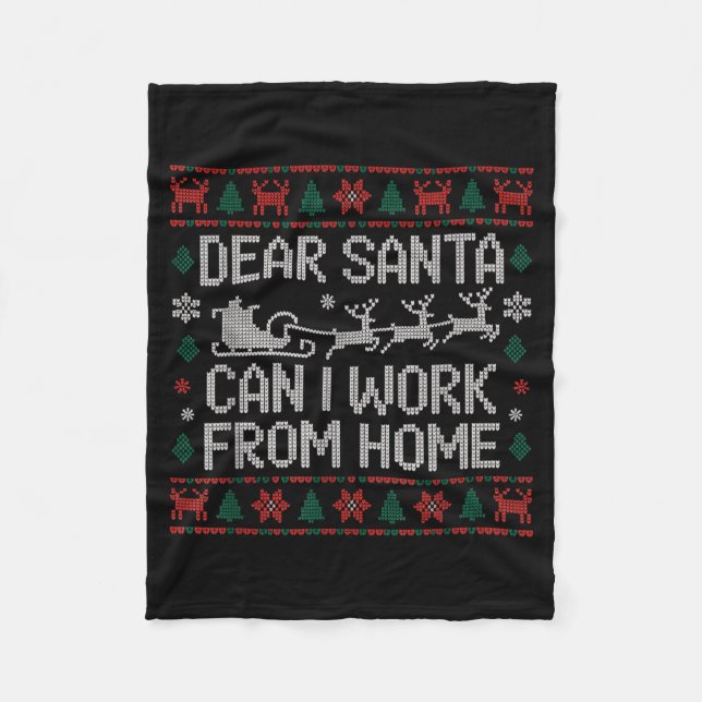 Dear Santa Can I Work From Home Ugly Christmas Swe Fleece Blanket (Front)