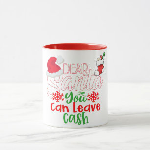 Dear Santa Can You Leave Cash Mug