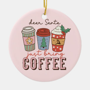 Dear Santa   Christmas Coffee Latte Ceramic Ornament