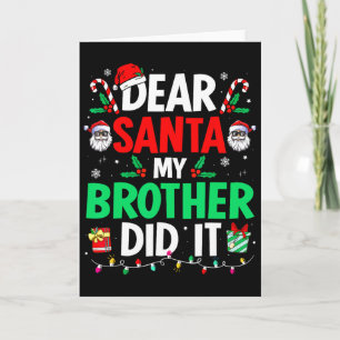 Dear Santa Christmas My Brother Did It Card