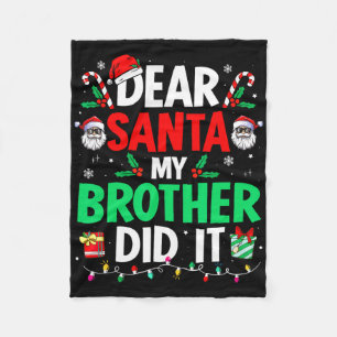 Dear Santa Christmas My Brother Did It Fleece Blanket