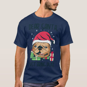 Dear Santa Christmas Pug Holiday Dog Owner Gifts T-Shirt
