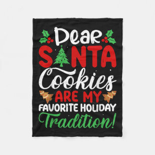 Dear Santa Cookies Are My Favorite Holiday Traditi Fleece Blanket