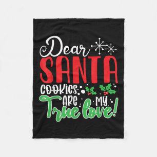 Dear Santa Cookies Are My Love! Funny Christmas  Fleece Blanket