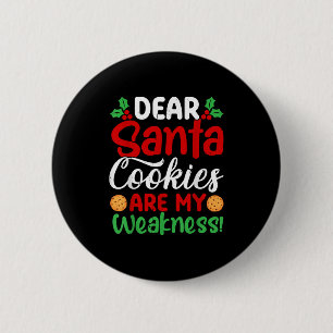 Dear Santa Cookies Are My Weakness! Funny Christma 6 Cm Round Badge