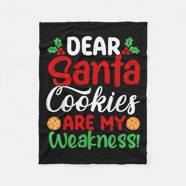 Dear Santa Cookies Are My Weakness! Funny Christma Fleece Blanket (Front)