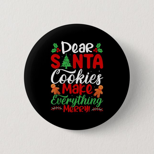 Dear Santa Cookies Make Everything Merry! Funny Ch 6 Cm Round Badge (Front)