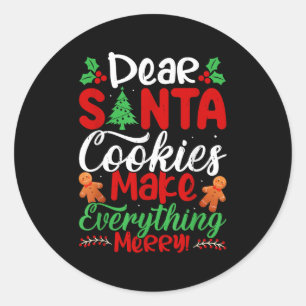 Dear Santa Cookies Make Everything Merry! Funny Ch Classic Round Sticker