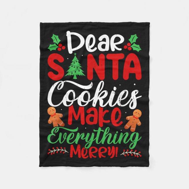 Dear Santa Cookies Make Everything Merry! Funny Ch Fleece Blanket (Front)