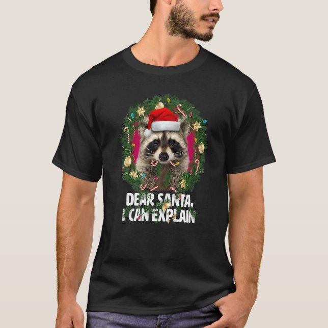 Dear Santa Cute Racoon was naughty at Christmas P T-Shirt (Front)