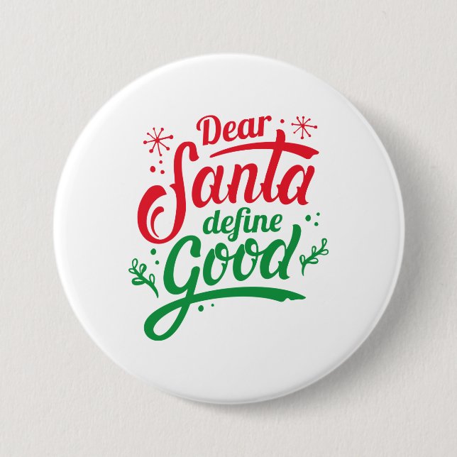 Dear Santa Define Good 7.5 Cm Round Badge (Front)