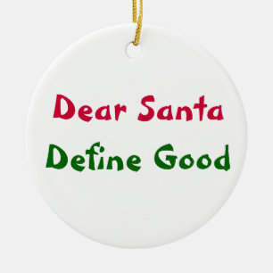 Dear Santa, Define Good Ceramic Ornament