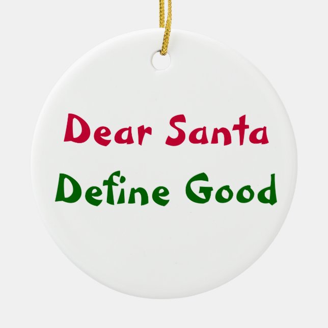 Dear Santa, Define Good Ceramic Ornament (Front)