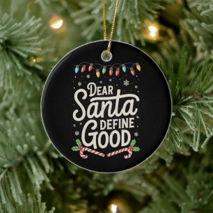 Dear Santa Define Good Christmas Family Matching Ceramic Ornament