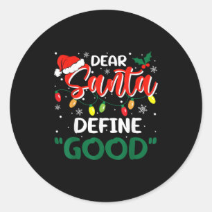 Dear Santa Define Good Christmas Family Matching Classic Round Sticker