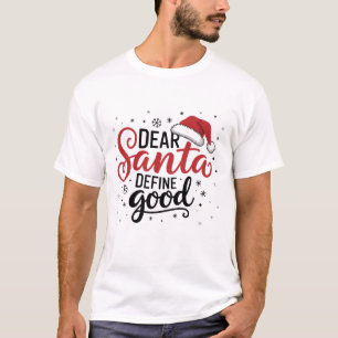 Dear Santa Define Good Christmas Family Xmas Match T-Shirt