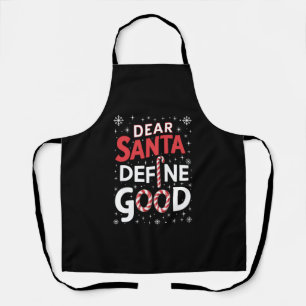 Dear Santa Define Good Christmas Holiday Xmas  Apron