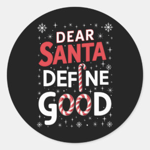 Dear Santa Define Good Christmas Holiday Xmas  Classic Round Sticker