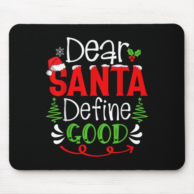 Dear Santa Define Good Christmas Humour Quotes Fam Mouse Pad (Front)