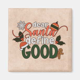 Dear Santa Define Good Christmas Magnet