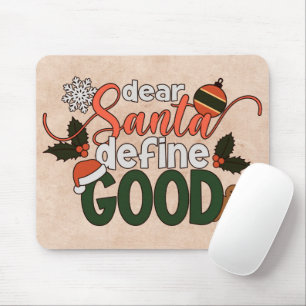 Dear Santa Define Good Christmas Mousepad