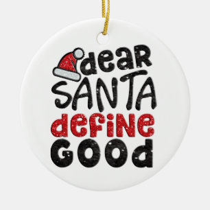 Dear Santa Define Good Christmas Ornament