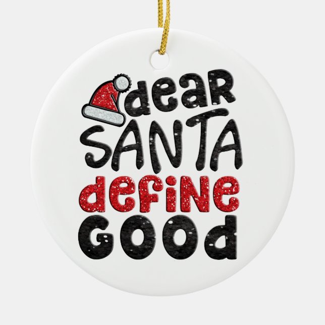 Dear Santa Define Good Christmas Ornament (Front)