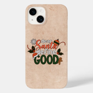 Dear Santa Define Good Christmas   Phone Case