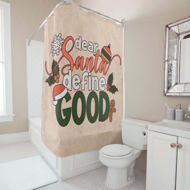 Dear Santa Define Good Christmas | Shower Curtain (In Situ)