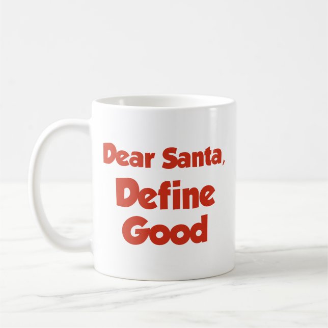 Dear Santa, Define Good Coffee Mug (Left)