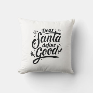 Dear Santa Define Good Cushion